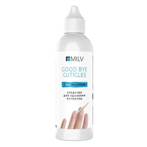 Средство для удаления кутикулы MILV GOOD BYE CUTICLES с АНА кислотами 100 мл в NL International